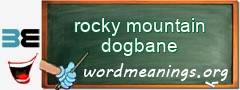 WordMeaning blackboard for rocky mountain dogbane